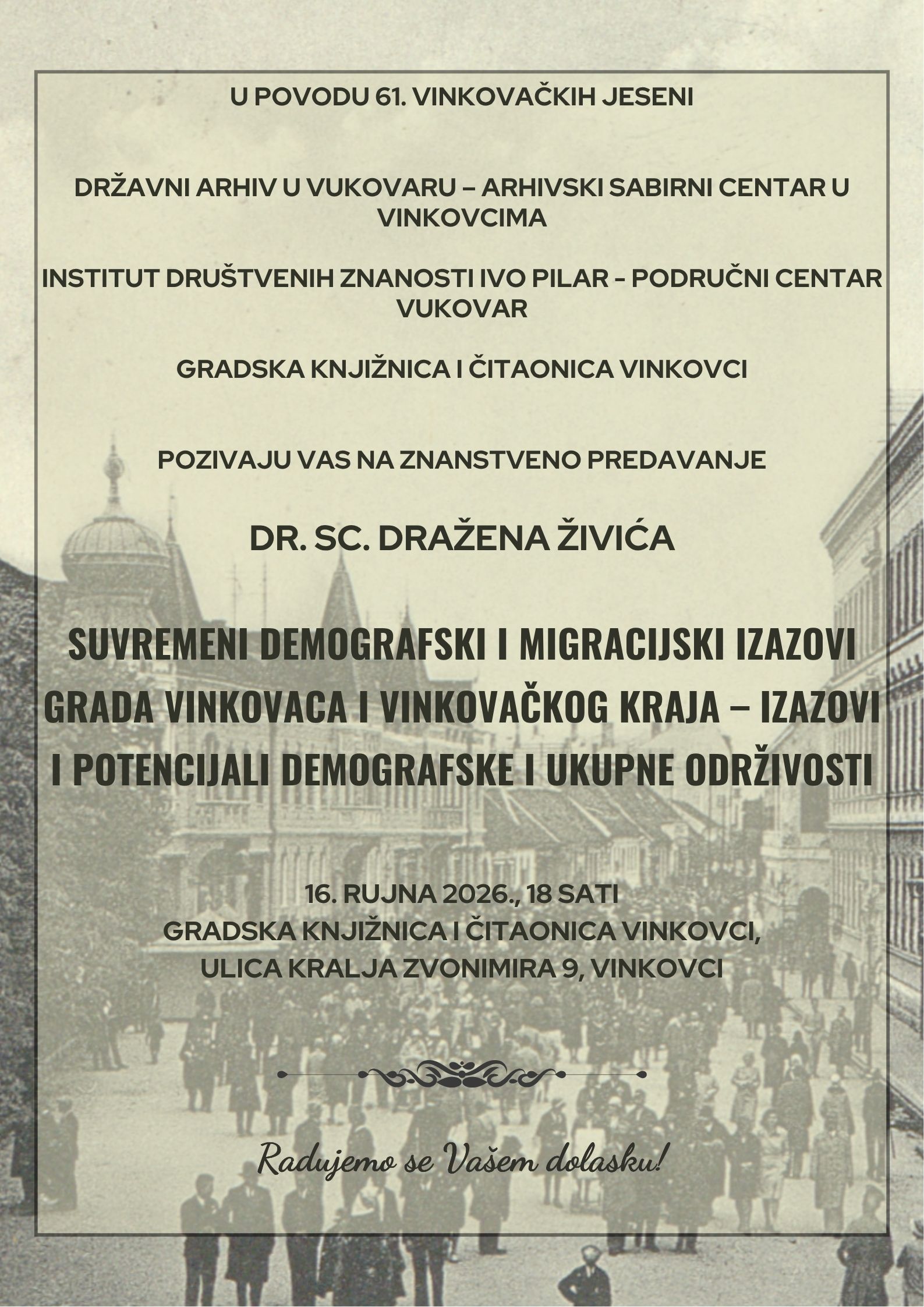 Znanstveno predavanje: Suvremeni demografski i migracijski izazovi grada Vinkovaca i vinkovačkog kraja - izazovi i potencijal demografske i ukupne održivosti